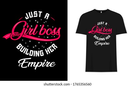 Just a girl boss building her empire Typography Inspirational Motivational Girl Power T-Shirt Design, Poster, Background, Quotes, Phrase & Massage.