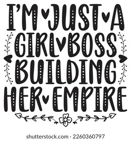 I’m Just A Girl Boss Building Her Empire - Mom Mama Mother's Day T-shirt And SVG Design, Mom Mama SVG Quotes Design, Vector EPS Editable Files, can you download this Design.