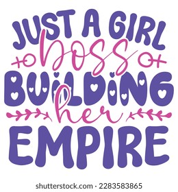 Just A Girl Boss Building Her Empire - Boho Retro Style Happy Women's Day T-shirt And SVG Design. Mom Mother SVG Quotes T-shirt And SVG Design, Vector EPS Editable File, Can You Download This File.