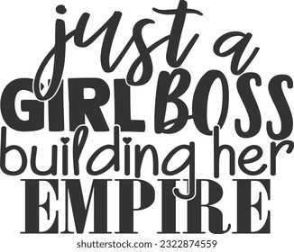 Just A Girl Boss Building Her Empire - Women Power