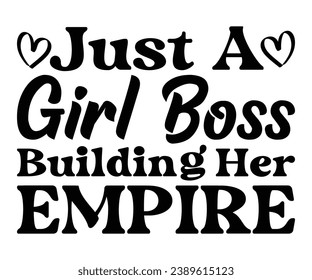  Just A Girl Boss Building Her Empire Svg,Dad, boss,Mom Quote,boss,big boss,Baby Boss svg