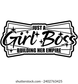 just a girl boss building her empire black vector graphic design and cut file