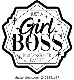 just a girl boss building her empire black vector graphic design and cut file