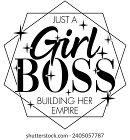 just a girl boss building her empire black vector graphic design and cut file