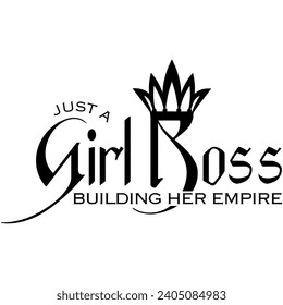 just a girl boss building her empire black vector graphic design and cut file 