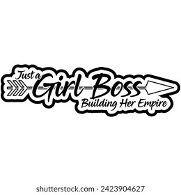 just a girl boss building her empire black vector graphic design and cut file