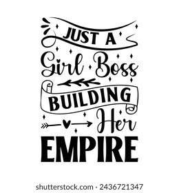 JUST A GIRL BOSS BUILDING HER EMPIRE  TYPOGRAPHY
T DHIRT DESIGN