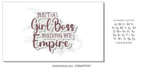 Just a girl boss building her empire Hand drawn inspirational phrase. Modern feminism quote isolated on white background. Modern lettering art for poster, greeting card, t-shirt.