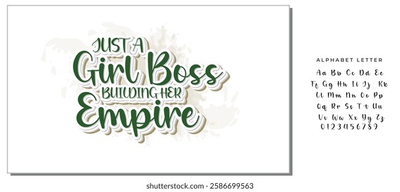 Just a girl boss building her empire Hand drawn inspirational phrase. Modern feminism quote isolated on white background. Modern lettering art for poster, greeting card, t-shirt.