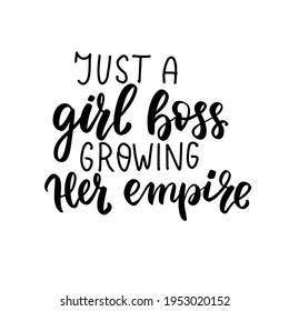 Just a girl boss growing her empire. Small business owner quote. Shop small Entrepreneur tshirt. Hand lettering bundle, brush calligraphy vector design overlay