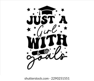 Just A Girl With Goals Retro svg Design,Graduation 2023 Retro SVG ,Senior Graduation svg,proud family of a 2023 graduate