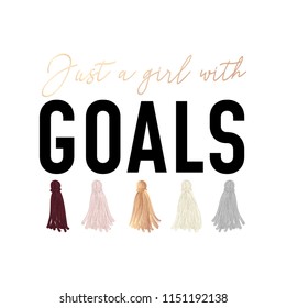 Just a girl with goals t-shirt design with lettering. Feminine inspirational print. Vector illustration.