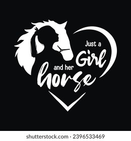 Just a girl and her horse, Lovely horse typography design for girls t-shirt and other merchandise, Vector horse silhouette, Cowgirl life t-shirt