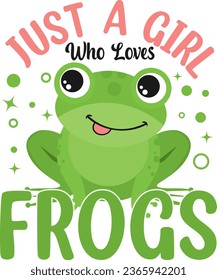 Just Girl Her Loves Frogs. Frog T-shirt.