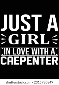 Just a girl in love with a carpenter vector art design, eps file. design file for t-shirt. SVG, EPS cuttable design file