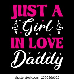 Just A Girl In Love Daddy lover typography vector romantic romance colors silhouette kiss  word t shirt design

