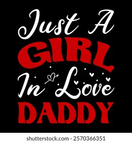 Just A Girl In Love Daddy lover typography vector romantic romance colors silhouette kiss  word t shirt design

