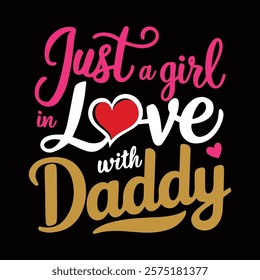 Just A Girl In Love With Daddy T-shirt Design, vector illustration, graphic template, print on demand, retro style, typography, vintage, eps 10, element, valentine's day t shirt, dad tee shirt