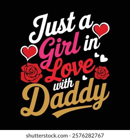 Just A Girl In Love With Daddy T-shirt Design, vector illustration, graphic template, print on demand, retro style, typography, vintage, eps 10, element, valentine's day t-shirt, dad tee shirt