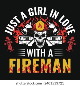 Just a girl in love with a fireman or firefighter graphics tshirt design 