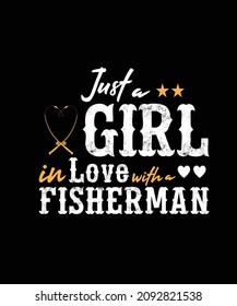 just a girl in love with a fisherman Custom Vector t-shirt Design