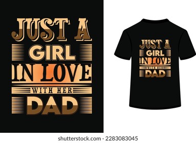 Just a girl in love with her dad typography t shirt design.