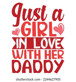 Just a Girl in love with her Daddy t-shirt design