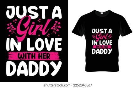 just a girl in love with her daddy T-shirt design. Custom t-shirt Design Vintage style Valentine's Day svg design quotes bundle, Typography t-shirt design, Vector illustration.