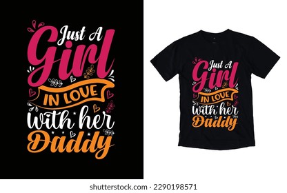 Just a girl in love with her daddy quote father's day typography t-shirt design, Father's day t-shirt design, Dad t-shirt design