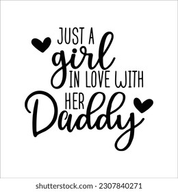 Just A Girl In Love With Her Daddy SVG Baby Toddler Girl Vector Image Cut SVG File for Cricut and Silhouette, Silhouette, Cricut SVG svg