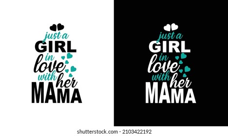 Just a girl in love with her mama typography t-shirt design 