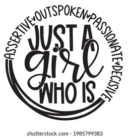 just a girl who is assertive outspoken passionate decisive background inspirational positive quotes, motivational, typography, lettering design