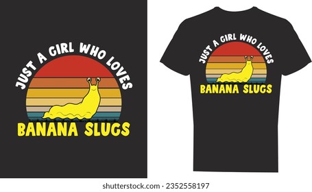 Just a girl who love banana slugs t shirt design