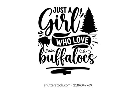 Just a girl who love buffaloes- Bison t shirt design, vector icon isolated on transparent background, Bison transparency logo concept, svg