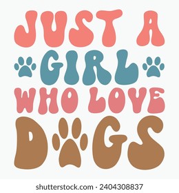 Just a girl who love dogs retro t shirt sublimation