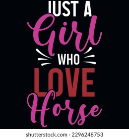 Just a girl who love horse typography tshirt design 