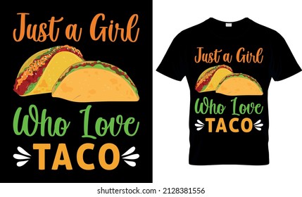 Just a Girl Who Love Taco Taco Lover - Taco T shirt Design Template