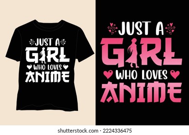 Just A Girl Who Loves Anime T-Shirt Design,Anime Lover T Shirt Design,
Girl T Shirt Design