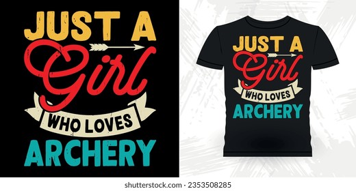 Just A Girl Who Loves Archery  Funny Archer Bowman Hunting Lover Retro Vintage Archery T-shirt Design 