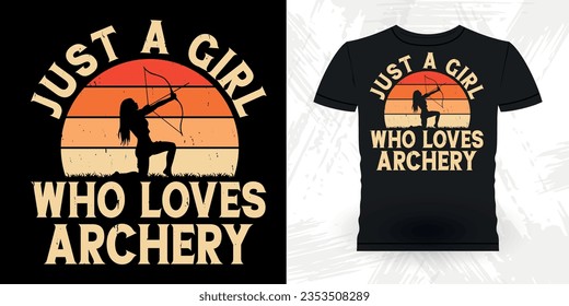 Just A Girl Who Loves Archery  Funny Archer Bowman Hunting Lover Retro Vintage Archery T-shirt Design 