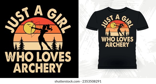 Just A Girl Who Loves Archery  Funny Archer Bowman Hunting Lover Retro Vintage Archery T-shirt Design 