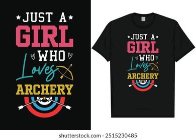 Just a girl who loves archery archery shooting archery shooter archery lovers bow arrow typography graphics tshirt design