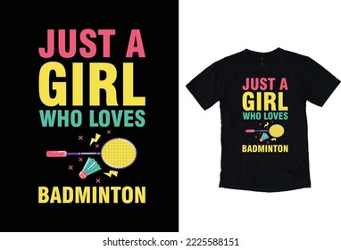Just a Girl Who Loves Badminton. Badminton T-Shirt Design.