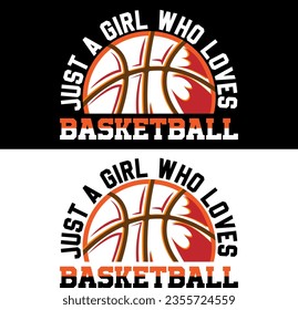  Just a girl who loves Basketball. Basketball T-shirt Design.  