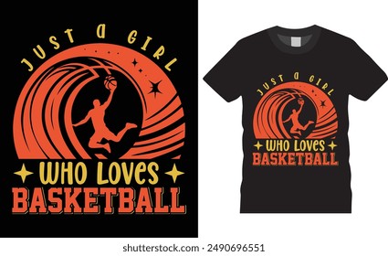 JUST A GIRL WHO LOVES BASKETBALL T-shirt design vector illustration. print-ready t-shirt, Basketball design, graphic typography design, premium quality, basketball graphic design, tropical print.