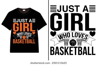 Just a girl who loves Basketball T-shirt design, Basketball typography t-shirt design, Basketball, vector, illustration,
t-shirt design