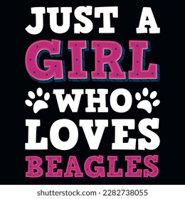 Just a girl who loves beagles typographic tshirt design