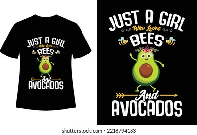 Just A Girl Who Loves Bees And Avocados T-Shirt Design