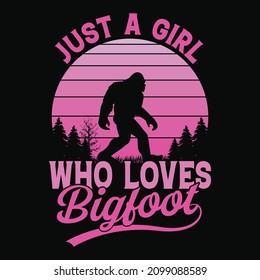 Just a girl who loves Bigfoot - bigfoot quotes  t shirt design for adventure lovers