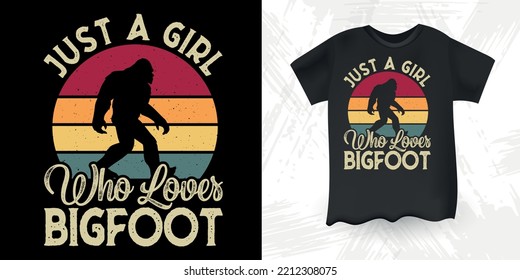 Just A Girl Who Loves Bigfoot Funny Bigfoot Sasquatch Retro Sunset Vintage Bigfoot T-Shirt Design